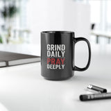 Grind Daily Pray Deeply Black Coffee Mug – 15oz