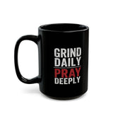 Grind Daily Pray Deeply Black Coffee Mug – 15oz