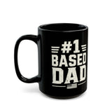 #1 Based Dad Mug — Funny Father’s Day Black Coffee Cup